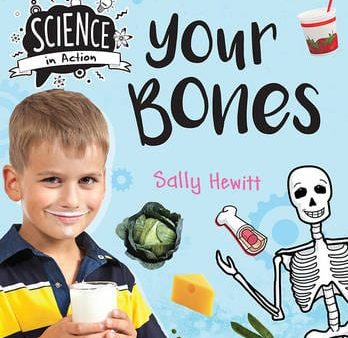 Sally Hewitt: Science in Action: Human Body - Your Bones [2016] hardback Discount