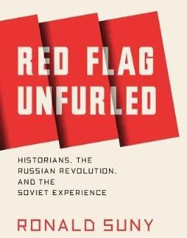 Ronald Grigor Suny: Red Flag Unfurled [2017] paperback Cheap