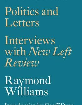 Raymond Williams: Politics and Letters [2015] paperback Online