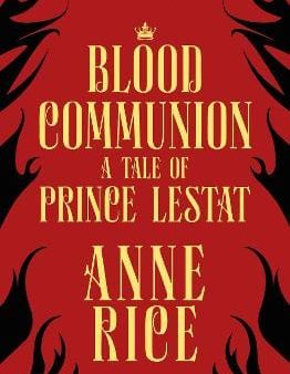 Anne Rice: Blood Communion [2019] paperback Online Hot Sale