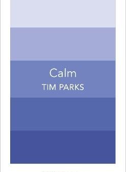 Tim Parks: Calm [2017] paperback on Sale