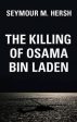 Seymour Hersh: The Killing of Osama Bin Laden [2016] hardback Supply