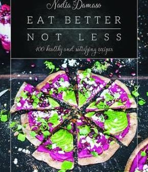 Nadia Damasco: Eat Better Not Less [2016] hardback Discount