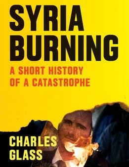 Charles Glass: Syria Burning [2016] paperback Fashion