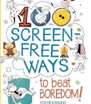 Kris Hirchmann: 100 Screen-Free Ways To Beat Boredom [2018] paperback For Discount