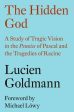 Lucien Goldmann: The Hidden God: A Study of Tragic Vision in the Pensees of Pascal and the Tragedies of Racine [2016] paperback Fashion