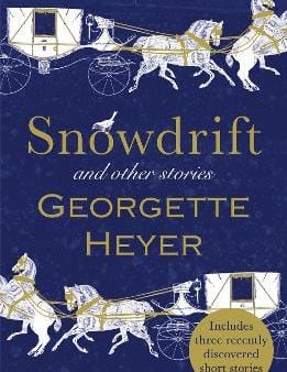 Georgette Heyer: Snowdrift and Other Stories (includes three new recently discovered short stories) [2017] paperback For Sale