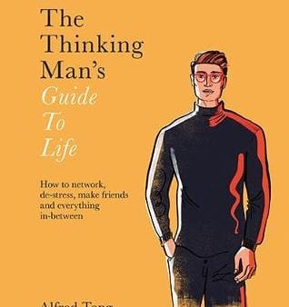 Alfred Tong: The Thinking Man s Guide to Life [2018] hardback Fashion